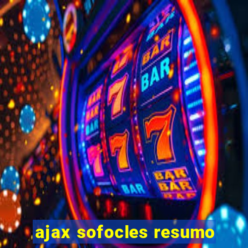 ajax sofocles resumo